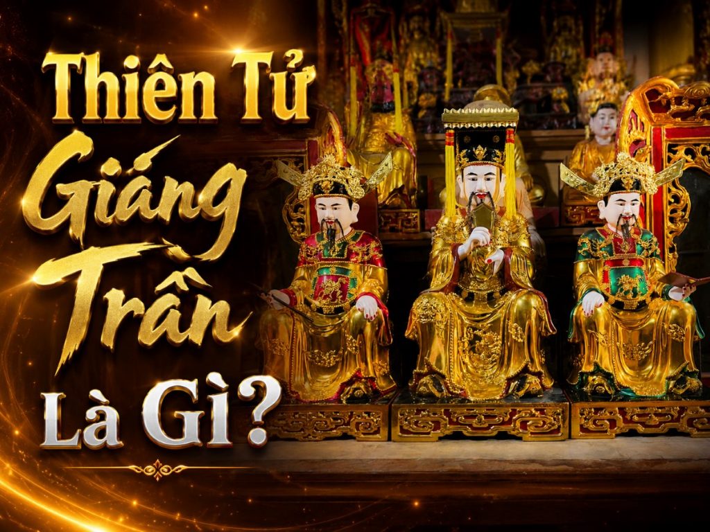 THIÊN TỬ GIÁNG TRẦN LÀ GÌ?